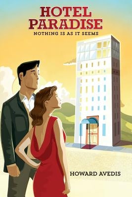 Hotel Paradise: Nothing Is As It Seems by Avedis, Howard