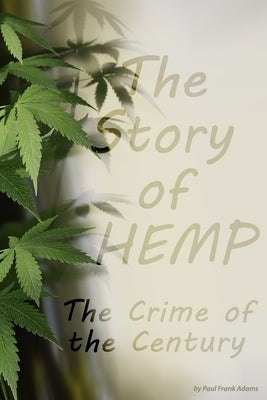 Hemp: The Crime of the Century: How a single plant could help heal our planet - and why it was outlawed by Adams, Paul