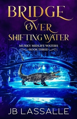 Bridge Over Shifting Water: A Paranormal Women's Fiction Short by Lassalle, Jen