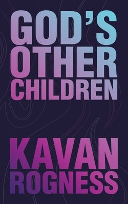 God's Other Children by Rogness, Kavan