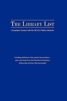 The Library List: Complete Contact Info for All U.S. Public Libraries by Media, Bearmanor