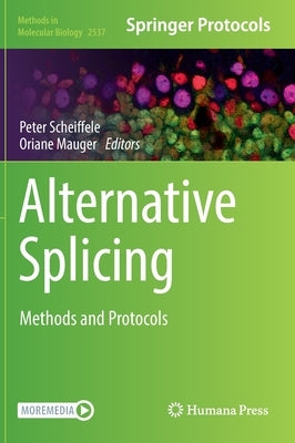 Alternative Splicing: Methods and Protocols by Scheiffele, Peter