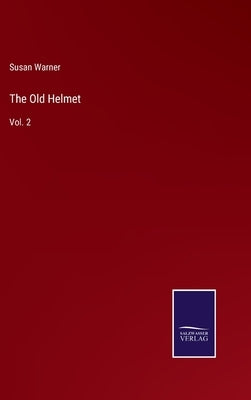 The Old Helmet: Vol. 2 by Warner, Susan