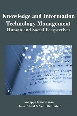 Knowledge and Information Technology Management: Human and Social Perspectives by Gunasekaran, Angappa