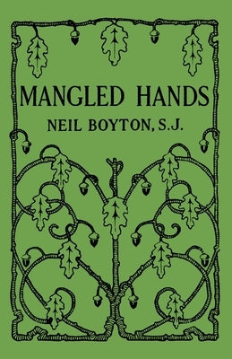 Mangled Hands: A Story of the New York Martyrs by Boyton, Neil
