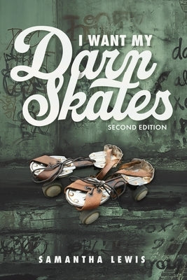 I Want My Darn Skates by Lewis, Samantha