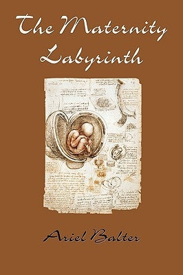 The Maternity Labyrinth by Baltar, Ariel