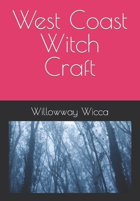 West Coast Witch Craft by Wicca, Willowway