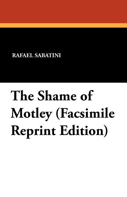 The Shame of Motley by Sabatini, Rafael