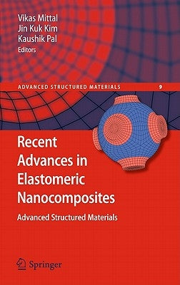Recent Advances in Elastomeric Nanocomposites by Mittal, Vikas