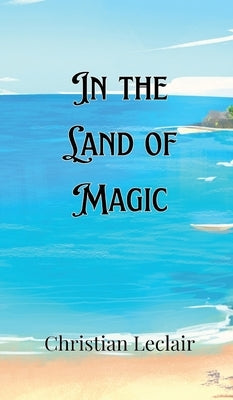 In the Land of Magic by LeClair, Christian