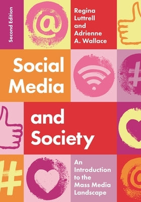 Social Media and Society: An Introduction to the Mass Media Landscape by Luttrell, Regina