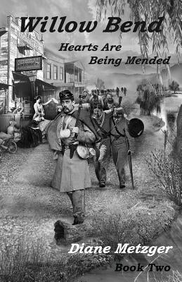 Willow Bend: Hearts Are Being Mended by Metzger, Diane