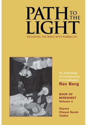 Path to The Light Vol. 2 - Beresheet: Decoding The Bible With Kabbalah by Berg, Rav