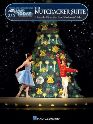 The Nutcracker Suite: E-Z Play Today Volume 330 by Tchaikovsky, Pyotr Il'yich