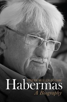 Habermas: A Biography by Müller-Doohm, Stefan