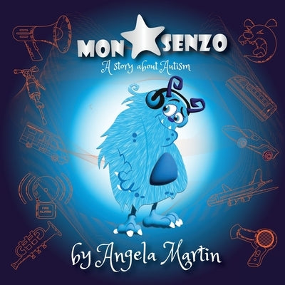 Monstar Senzo: A book about Autism by Martin, Angela