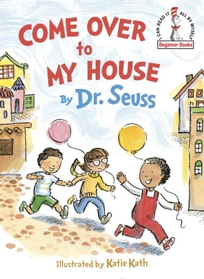 Come Over to My House by Dr Seuss