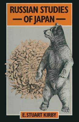 Russian Studies of Japan: An Exploratory Survey by Kirby, E. Stuart