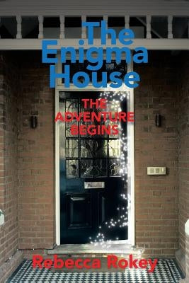 The Enigma House: The Adventure Begins by Rokey, Rebecca