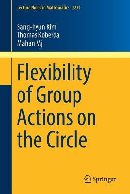Flexibility of Group Actions on the Circle by Kim, Sang-Hyun