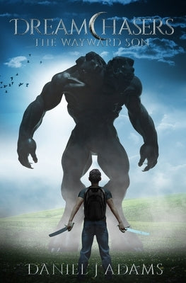 Dreamchasers: The Wayward Son by Adams, Daniel J.