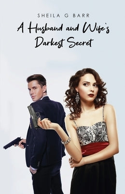 A Husband and Wife's Darkest Secret by Barr, Sheila G.