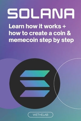 Solana: Learn how it works + how to create a coin & memecoin step by step (2024) by Learn, Wethelab