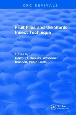 Fruit Flies and the Sterile Insect Technique by Calkins, Carrol O.