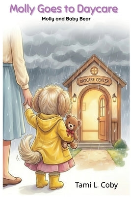 Molly Goes to Daycare by Colby, Tami L.