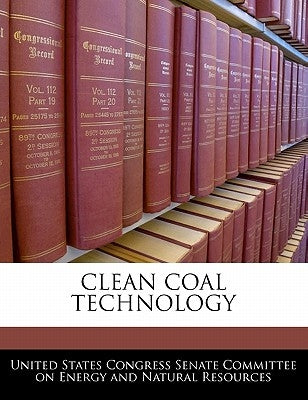 Clean Coal Technology by United States Congress Senate Committee