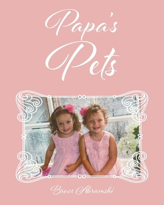 Papa's Pets by Abramski, Bruce