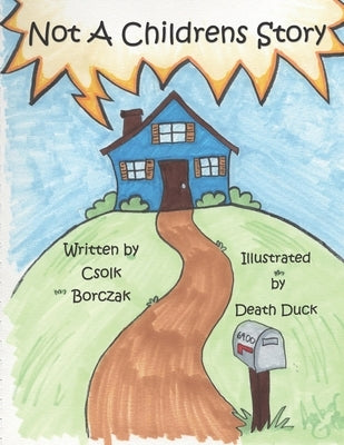 Not A Childrens Story: Seriously, its not a childrens story! by Duck, Death