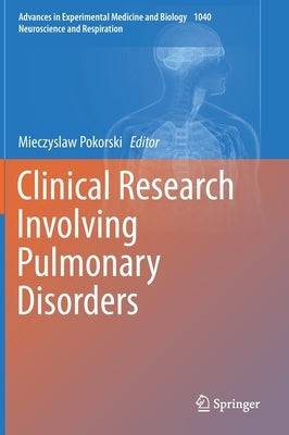 Clinical Research Involving Pulmonary Disorders by Pokorski, Mieczyslaw
