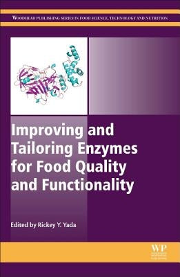 Improving and Tailoring Enzymes for Food Quality and Functionality by Yada, Rickey Y.