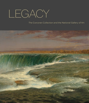 Legacy: The Corcoran Collection and the National Gallery of Art by Cash, Sarah
