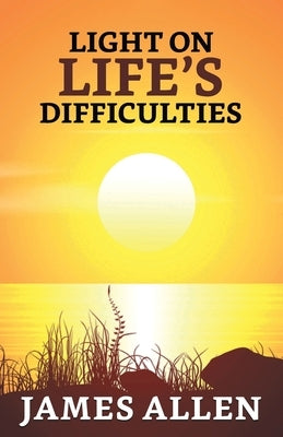 Light on life's Difficulties by Allen, James