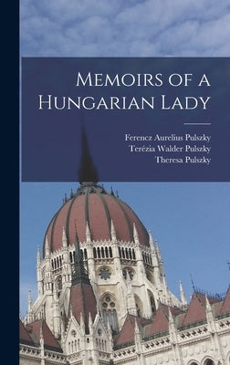 Memoirs of a Hungarian Lady by Pulszky, Ferencz Aurelius