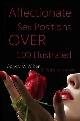 Affectionate Sex Positions Over 100 Illustrated by Makopa, Tafara a.