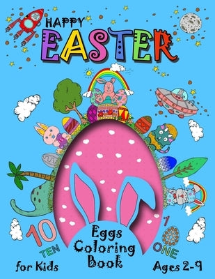 Happy Easter Eggs Coloring Book For Kids 2-9: A Collection of Fun and Easy Happy Easter Coloring Pages for Kids - Makes a perfect gift for Easter - En by Abuhalimeh, Sedra