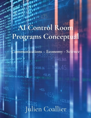 AI Control Room Programs Conceptual: Communications - Economy - Science by Coallier