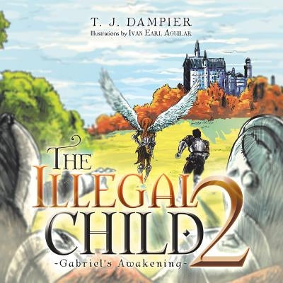 The Illegal Child 2: Gabriel's Awakening by Dampier, T. J.