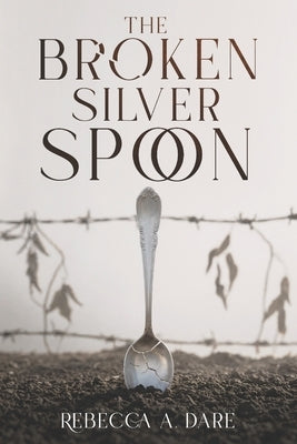 The Broken Silver Spoon by Daré, Rebecca A.