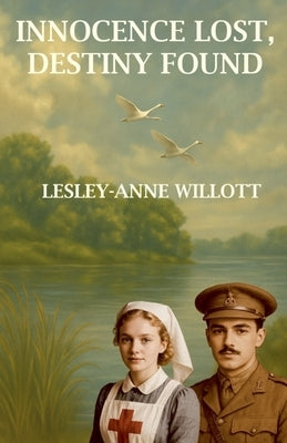 Innocence Lost, Destiny Found by Willott, Lesley-Anne