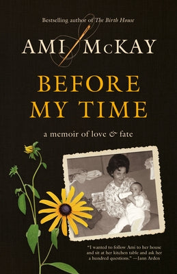 Before My Time: A Memoir of Love and Fate by McKay, Ami