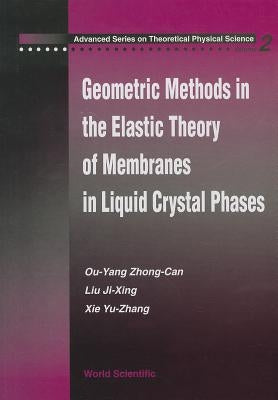 Geometric Methods in the Elastic Theory of Membranes in Liquid Crystal Phases by Ou-Yang, Zhong-Can