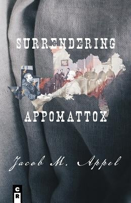 Surrendering Appomattox by Appel, Jacob M.