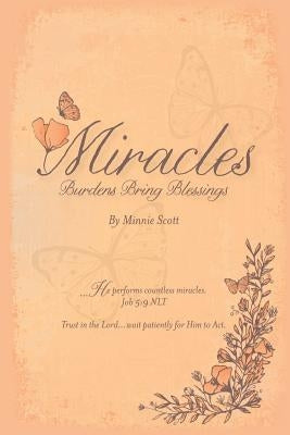 Miracles: Burdens Bring Blessings by Scott, Minnie