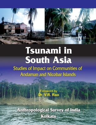 Tsunami in South Asia: Studies of Impact on Communities of Andaman and Nicobar Islands by Rao, V. R.