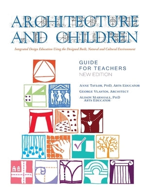 Architecture and Children: Integrated Design Education Using the Designed and Built, Natural and Cultural Environment, New Edition by Taylor, Anne